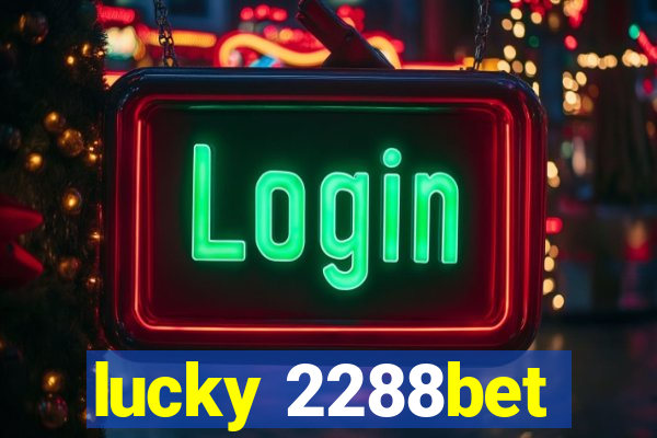 lucky 2288bet